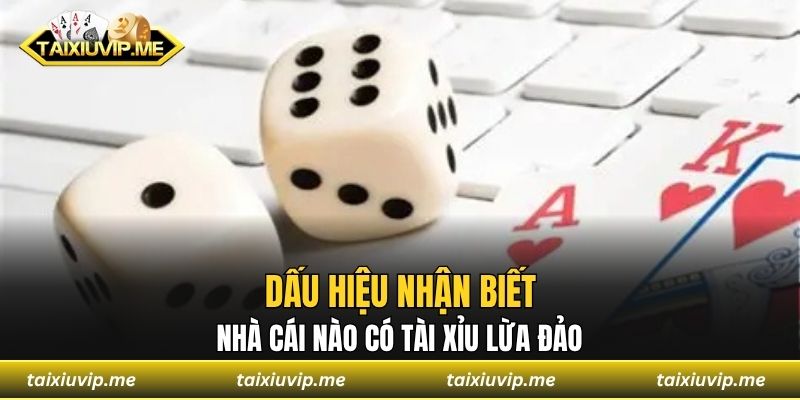 Nhà Cái Nào Có Tài Xỉu Cùng Thương Hiệu Uy Tín Nên Chọn Dấu hiệu nhận biết nhà cái nào có tài xỉu lừa đảo